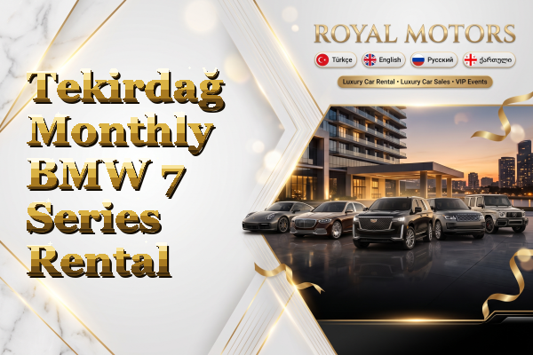 Tekirdağ Monthly BMW 7 Series Rental