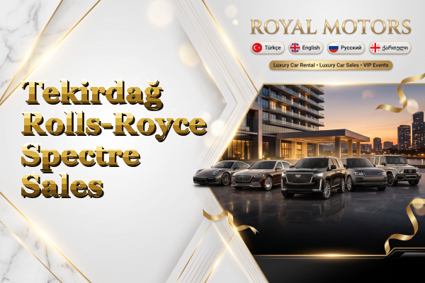 Tekirdağ Rolls-Royce Spectre Sales
