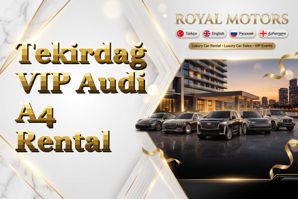 Tekirdağ VIP Audi A4 Rental
