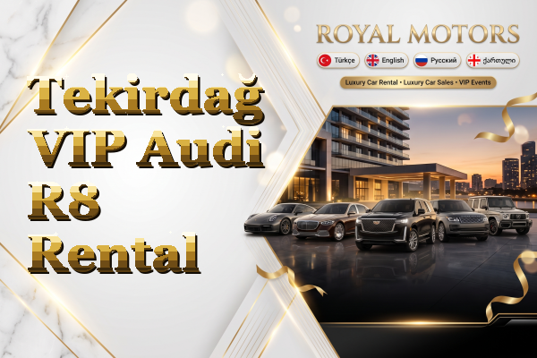 Tekirdağ VIP Audi R8 Rental