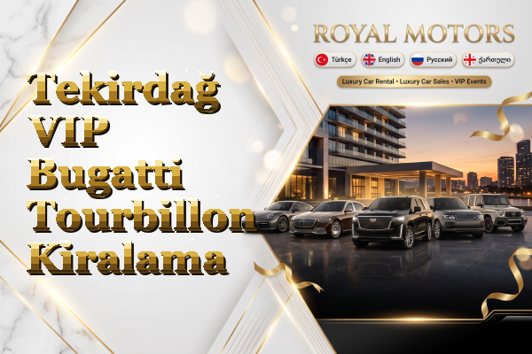 Tekirdağ VIP Bugatti Tourbillon Kiralama