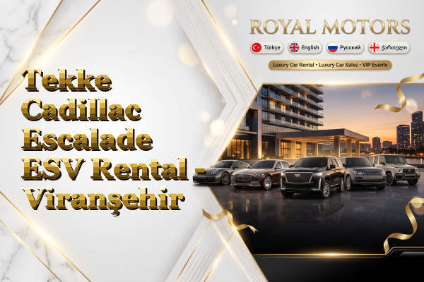Tekke Cadillac Escalade ESV Rental - Viranşehir