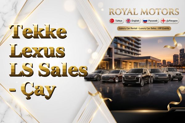 Tekke Lexus LS Sales - Çay