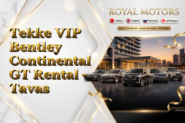 Tekke VIP Bentley Continental GT Rental - Tavas
