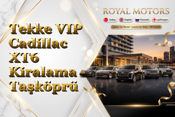 Tekke VIP Cadillac XT6 Kiralama - Taşköprü