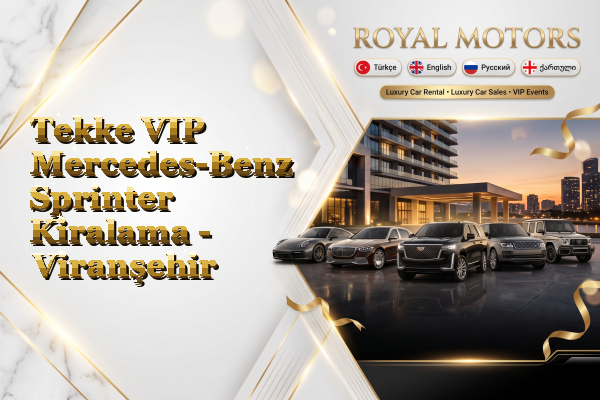 Tekke VIP Mercedes-Benz Sprinter Kiralama - Viranşehir
