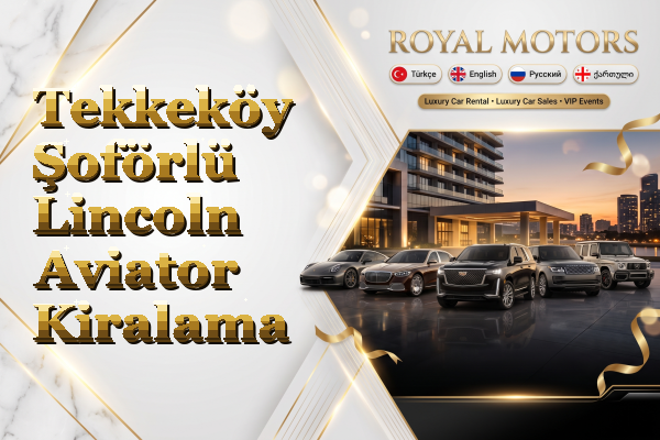 Tekkeköy Şoförlü Lincoln Aviator Kiralama