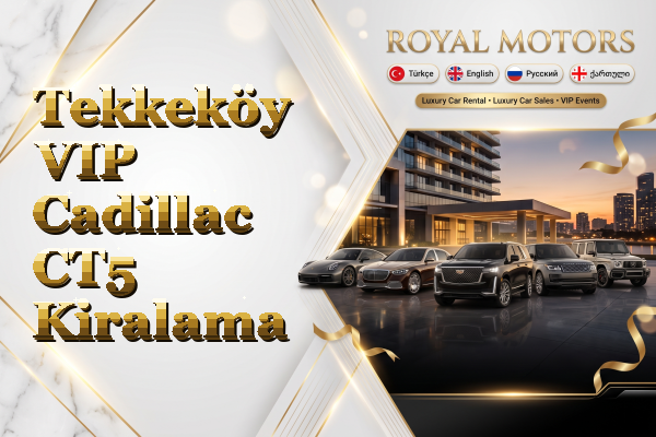 Tekkeköy VIP Cadillac CT5 Kiralama