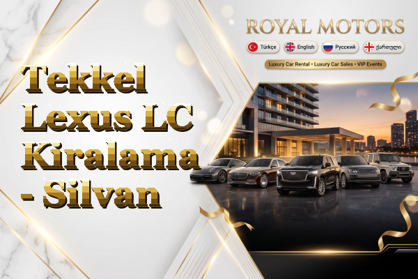 Tekkel Lexus LC Kiralama - Silvan