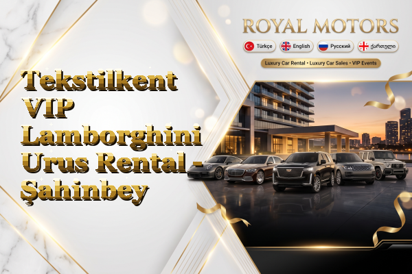 Tekstilkent VIP Lamborghini Urus Rental - Şahinbey