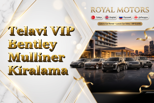 Telavi VIP Bentley Mulliner Kiralama