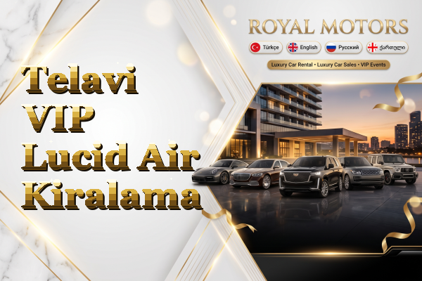 Telavi VIP Lucid Air Kiralama
