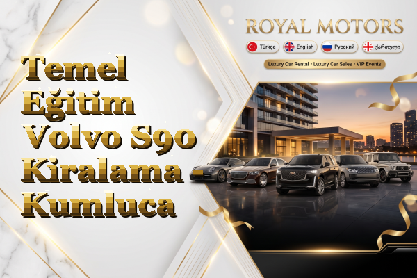 Temel Eğitim Volvo S90 Kiralama - Kumluca
