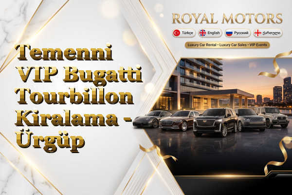 Temenni VIP Bugatti Tourbillon Kiralama - Ürgüp