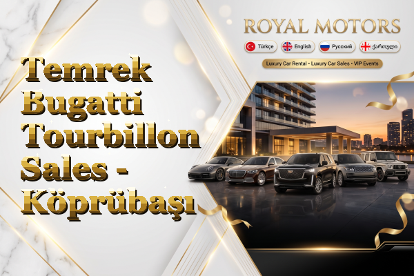 Temrek Bugatti Tourbillon Sales - Köprübaşı