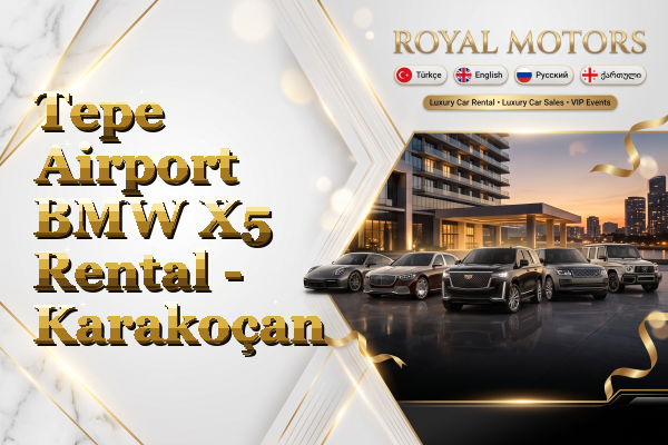 Tepe Airport BMW X5 Rental - Karakoçan