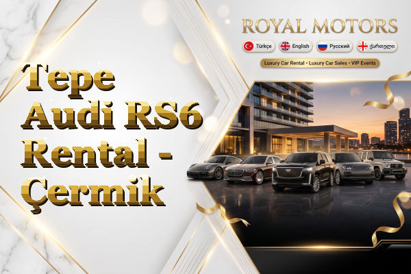 Tepe Audi RS6 Rental - Çermik