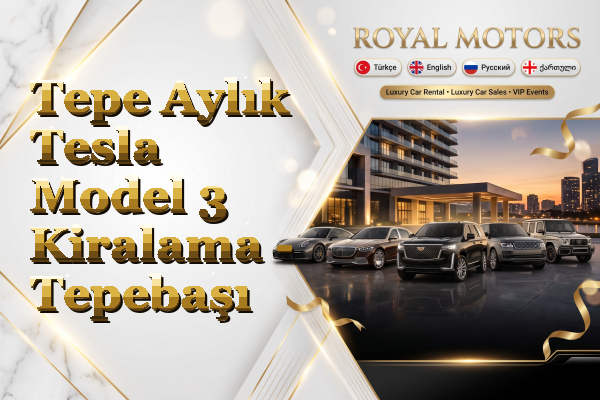 Tepe Aylık Tesla Model 3 Kiralama - Tepebaşı