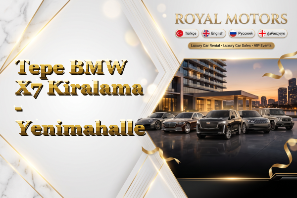 Tepe BMW X7 Kiralama - Yenimahalle