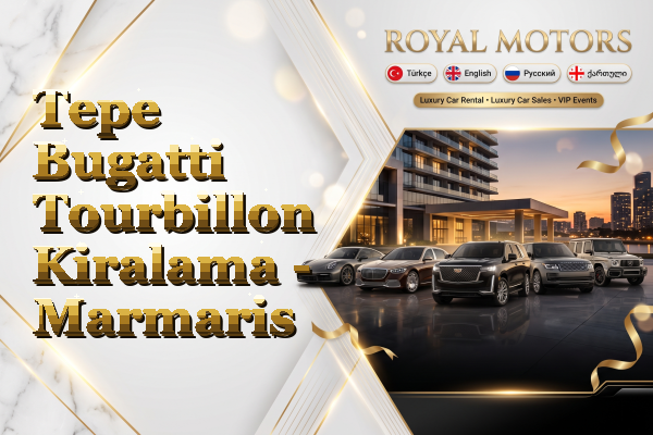 Tepe Bugatti Tourbillon Kiralama - Marmaris