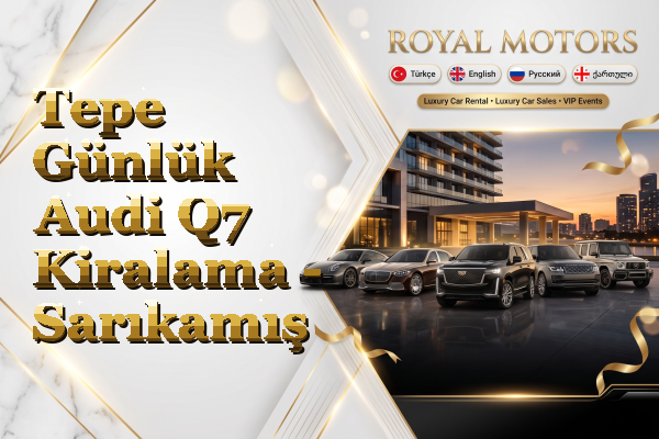Tepe Günlük Audi Q7 Kiralama - Sarıkamış