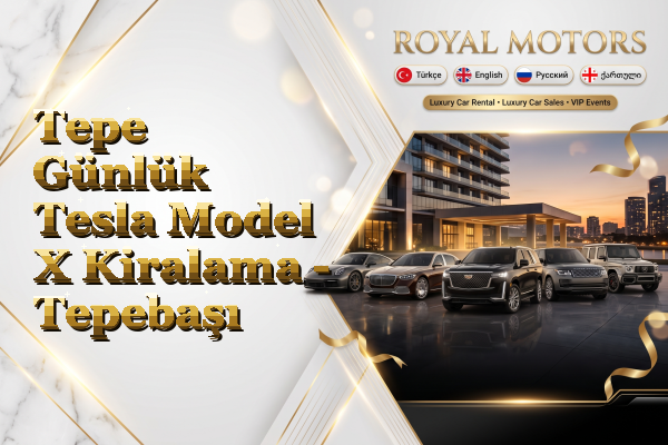 Tepe Günlük Tesla Model X Kiralama - Tepebaşı