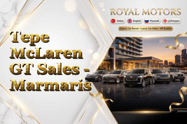Tepe McLaren GT Sales - Marmaris