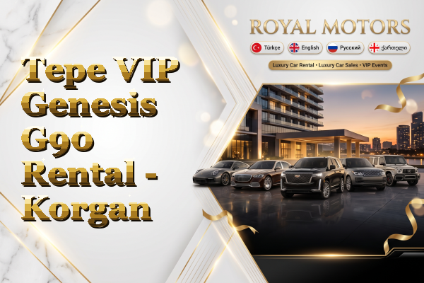 Tepe VIP Genesis G90 Rental - Korgan