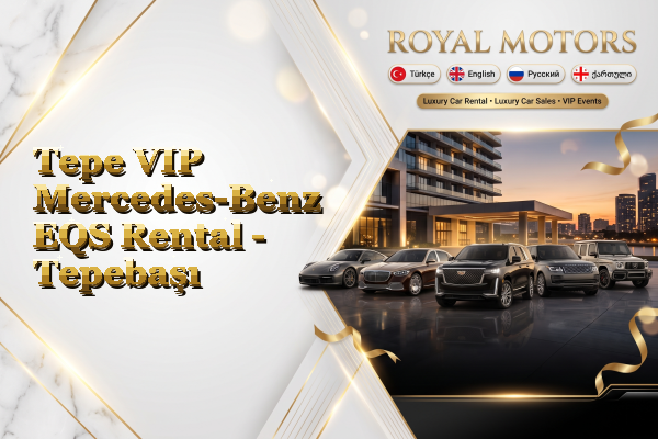 Tepe VIP Mercedes-Benz EQS Rental - Tepebaşı
