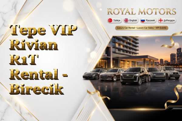 Tepe VIP Rivian R1T Rental - Birecik