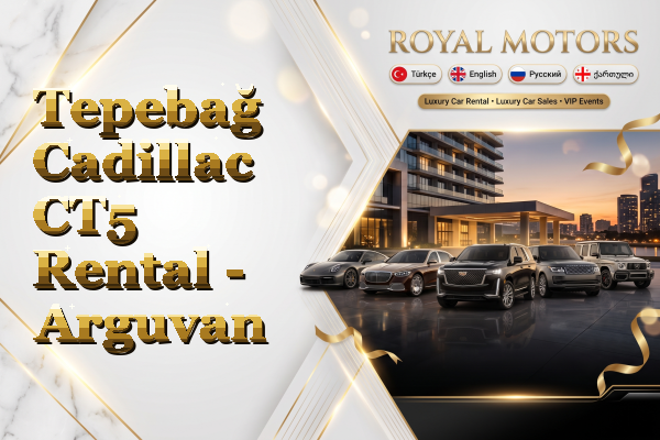 Tepebağ Cadillac CT5 Rental - Arguvan
