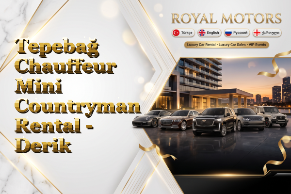 Tepebağ Chauffeur Mini Countryman Rental - Derik
