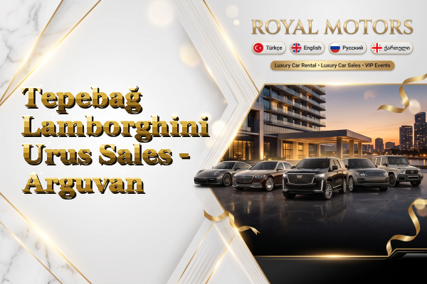 Tepebağ Lamborghini Urus Sales - Arguvan