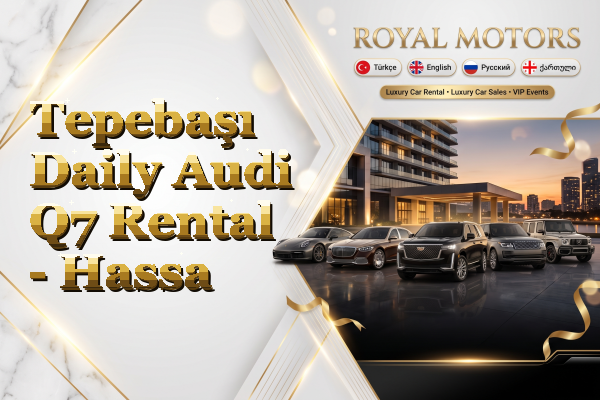 Tepebaşı Daily Audi Q7 Rental - Hassa