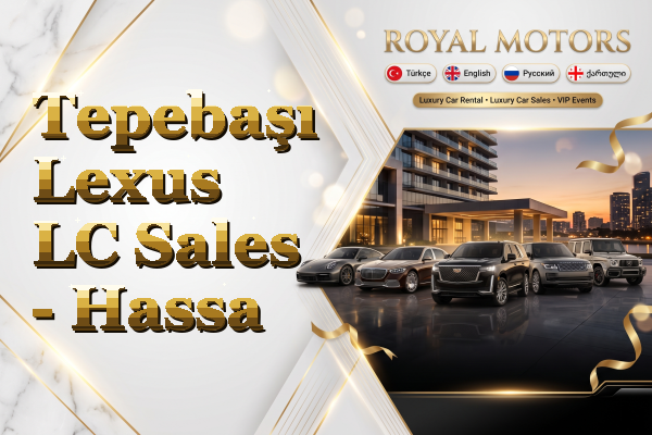 Tepebaşı Lexus LC Sales - Hassa