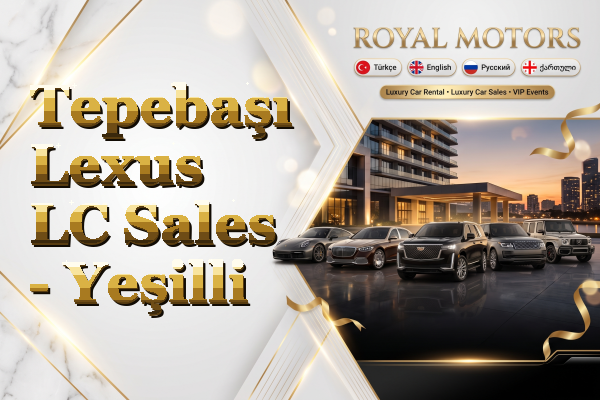 Tepebaşı Lexus LC Sales - Yeşilli