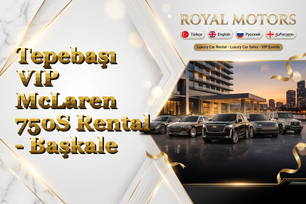 Tepebaşı VIP McLaren 750S Rental - Başkale