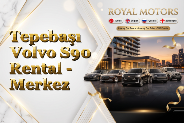 Tepebaşı Volvo S90 Rental - Merkez