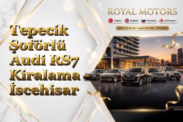 Tepecik Şoförlü Audi RS7 Kiralama - İscehisar