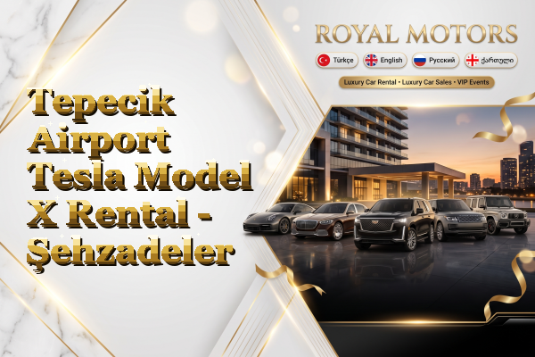 Tepecik Airport Tesla Model X Rental - Şehzadeler