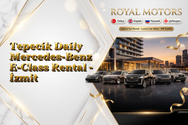 Tepecik Daily Mercedes-Benz E-Class Rental - İzmit