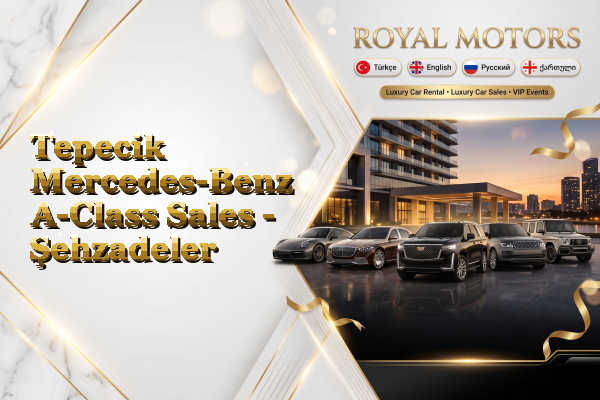 Tepecik Mercedes-Benz A-Class Sales - Şehzadeler