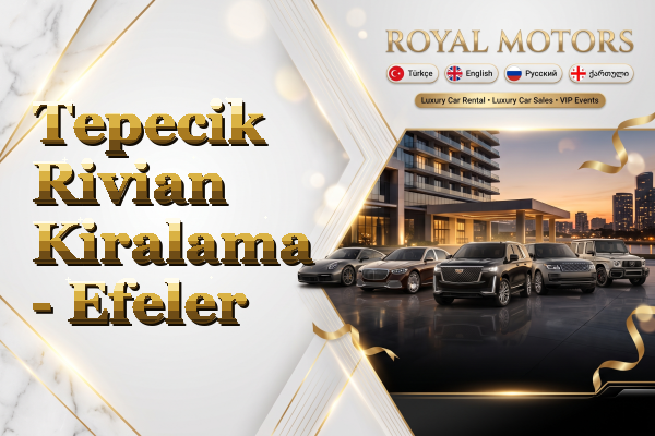 Tepecik Rivian Kiralama - Efeler
