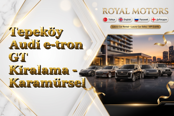 Tepeköy Audi e-tron GT Kiralama - Karamürsel