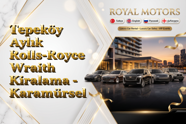 Tepeköy Aylık Rolls-Royce Wraith Kiralama - Karamürsel