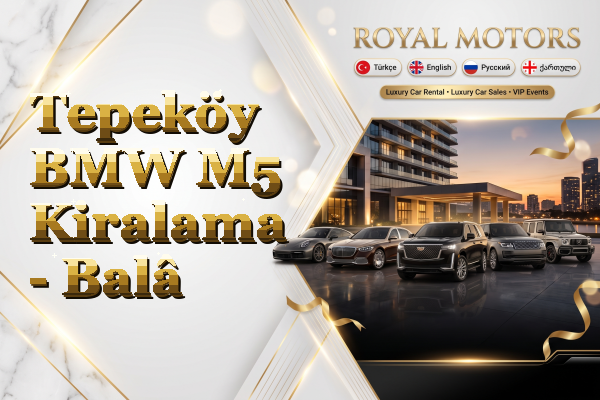 Tepeköy BMW M5 Kiralama - Balâ
