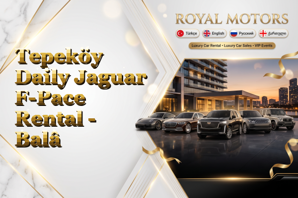 Tepeköy Daily Jaguar F-Pace Rental - Balâ