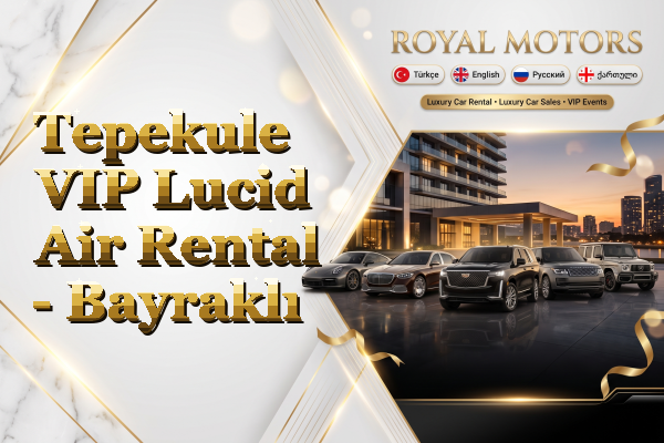 Tepekule VIP Lucid Air Rental - Bayraklı