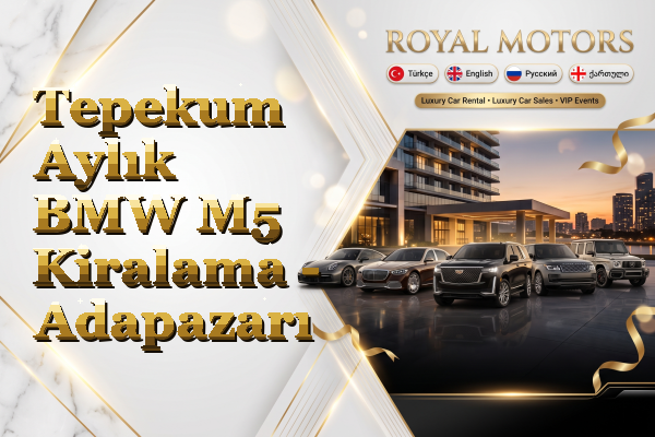 Tepekum Aylık BMW M5 Kiralama - Adapazarı