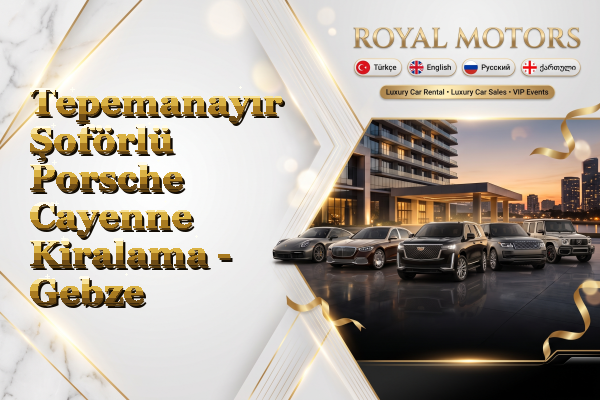 Tepemanayır Şoförlü Porsche Cayenne Kiralama - Gebze